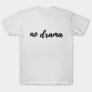 No Drama T-Shirt